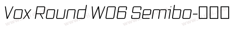 Vox Round W06 Semibo字体转换 Vox Round W06 Semibo字体转换